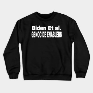 Biden Et al. Genocide Enablers - White - Front Crewneck Sweatshirt